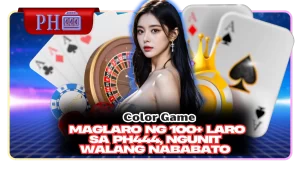 Color Game – Maglaro ng 100+ Laro sa Ph444, Ngunit Walang Nababato