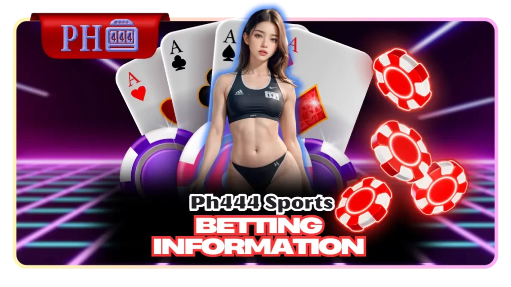 Ph444 Sports Betting Information